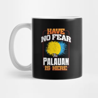 Palauan Flag  Have No Fear The Palauan Is Here - Gift for Palauan From Palau Mug